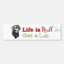 Life is Ruff Lab bumper stickers