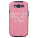 Life is Short Be Happy Pink Canvas Samsung Galaxy SIII Case