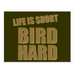 Life Is Short Bird Hard Post Cards
