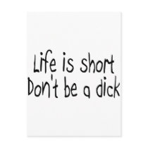 Life Is Short Dont Be A Dick postcards by CelebrationZazzle Life Is Short Dont Be A Dick postcards