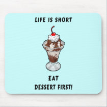 Life Is Short Eat Dessert First Mousepad mousepads