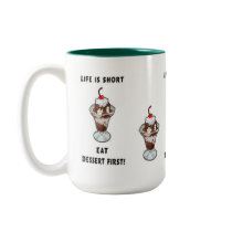 Life Is Short Eat Dessert First Mug