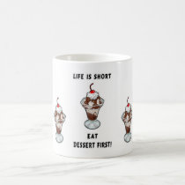 Life Is Short Eat Dessert First Mug mugs