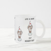 Life Is Short Eat Dessert First Mug mugs