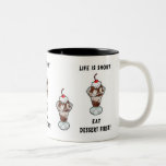 Life Is Short Eat Dessert First Mug