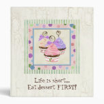 Life is Short, Eat Dessert First Recipe Binder