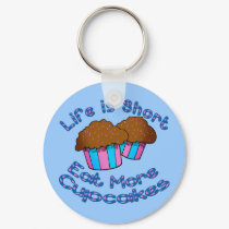 Life is Short, Eat More Cupcakes! keychains by greenbaby Life is Short, Eat More Cupcakes! keychains