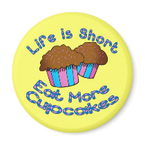Life is Short, Eat More Cupcakes! magnets
