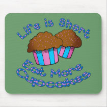 Life is Short, Eat More Cupcakes! Mousepads