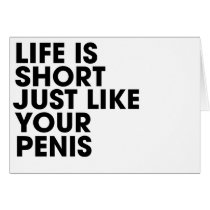 Life is short like your penis cards