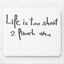 Life is short mousepads