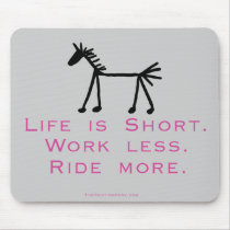 Life Is Short mousepads by PaintingPony Life Is Short mousepads