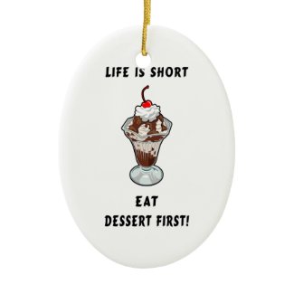 Life Is Short Eat Dessert First ornament