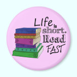 Life is Short. Read Fast. magnets