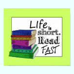 Life is Short. Read Fast. posters