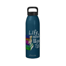 Life is Short. Read Fast. Reusable Water Bottle