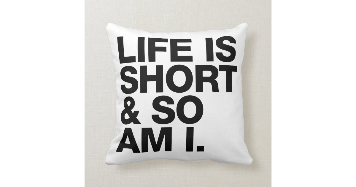 life is short and so am i shirt