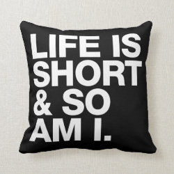 Life is Short & So Am I Funny Quote Reversible Throw Pillow