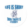 Life Is Short Round Stickers