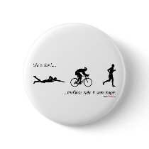 Life is short...triathlons make it seem longer. buttons by familyfanclub Life is short...triathlons make it seem longer. buttons