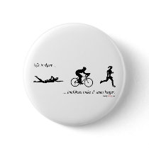 Life is short...triathlons make it seem longer. buttons