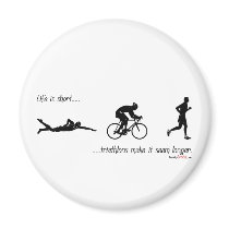 Life is short...triathlons make it seem longer. magnets