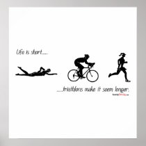 Life is short...triathlons make it seem longer. print