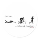 Life is short...triathlons make it seem longer. stickers
