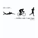 Life is short...triathlons make it seem longer. shirt