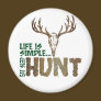 Life is Simple. Eat Sleep Hunt.