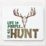 Life is Simple. Eat Sleep Hunt.