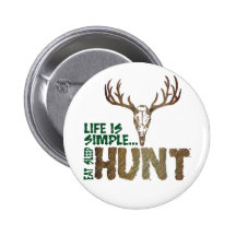 Life is Simple. Eat Sleep Hunt. Pinback Button