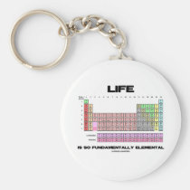 Life Is So Fundamentally Elemental Periodic Table keychains