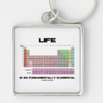 Life Is So Fundamentally Elemental Periodic Table keychains