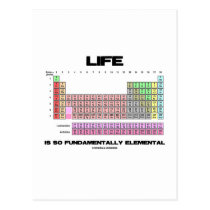 Life Is So Fundamentally Elemental Periodic Table postcards