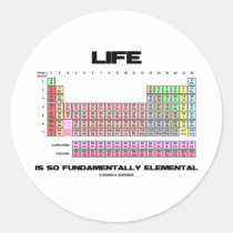 Life Is So Fundamentally Elemental Periodic Table stickers