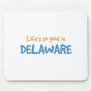 Life is so good in Delaware Mousepads