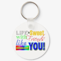 Life Is Sweet With Friends Like You Collections keychains by weblord Life Is Sweet With Friends Like You Collections keychains