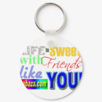 Life Is Sweet With Friends Like You Collections keychains by weblord Life Is Sweet With Friends Like You Collections keychains