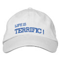 Life Is TERRIFIC! Embroidered Hat