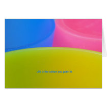 Life is the colour you paint it cards