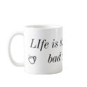 LIfe is to short for bad coffee. mugs by 062031 LIfe is to short for bad coffee. mugs
