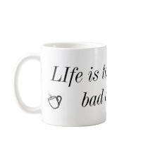 LIfe is to short for bad coffee. mugs by 062031 LIfe is to short for bad coffee. mugs