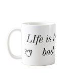 LIfe is to short for bad coffee. mugs