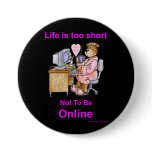 Life is too short - black Button
