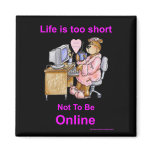 Life is too short - black Magnet