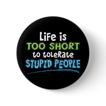 Life is Too Short Pin