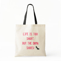 Life is too short. Buy the damn shoes! Tote Bag