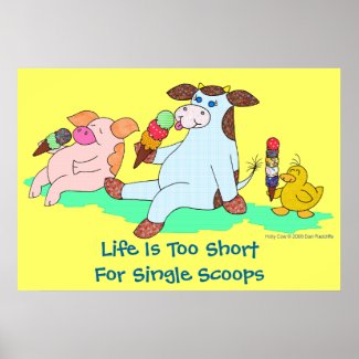 Life Is Too Short For Single Scoops print