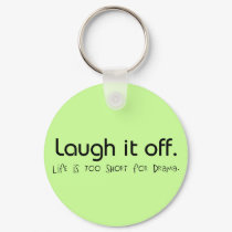 Life is too short. keychains